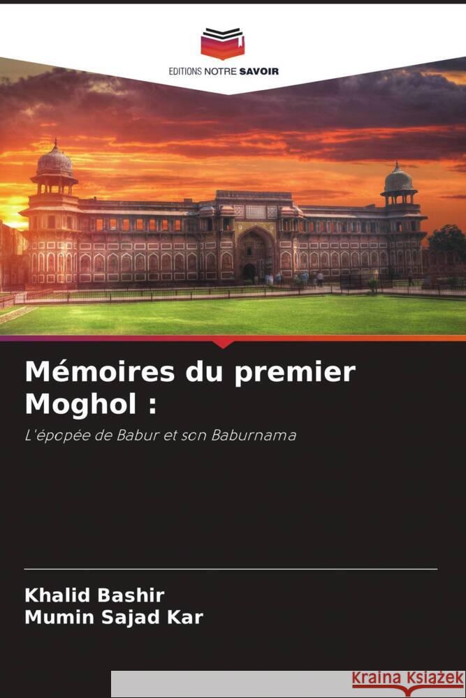 Mémoires du premier Moghol : Bashir, Khalid, Kar, Mumin Sajad 9786208347710