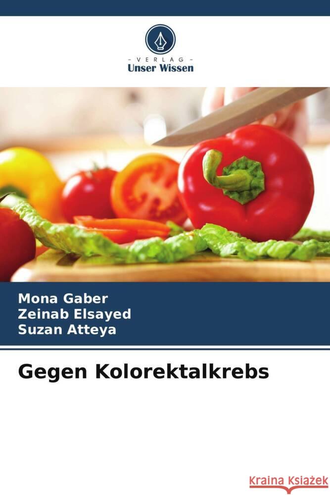 Gegen Kolorektalkrebs Gaber, Mona, Elsayed, Zeinab, Atteya, Suzan 9786208347987