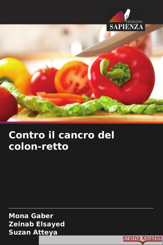 Contro il cancro del colon-retto Gaber, Mona, Elsayed, Zeinab, Atteya, Suzan 9786208348014