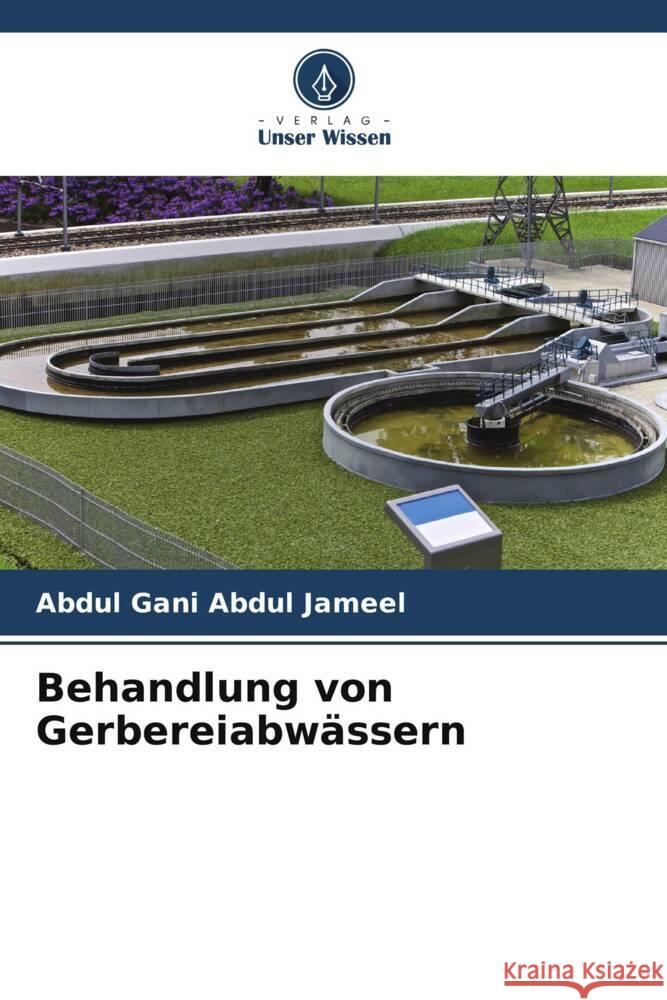 Behandlung von Gerbereiabwässern Abdul Jameel, Abdul Gani 9786208348106