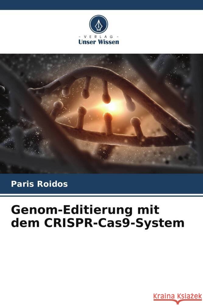 Genom-Editierung mit dem CRISPR-Cas9-System Roidos, Paris 9786208348281