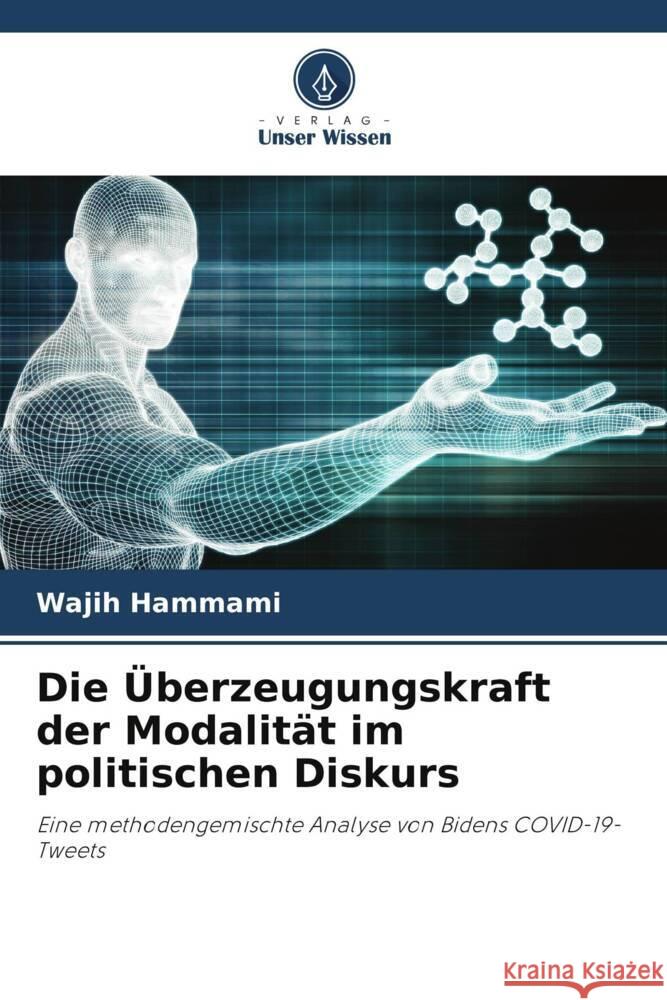 Die Überzeugungskraft der Modalität im politischen Diskurs Hammami, Wajih 9786208349066