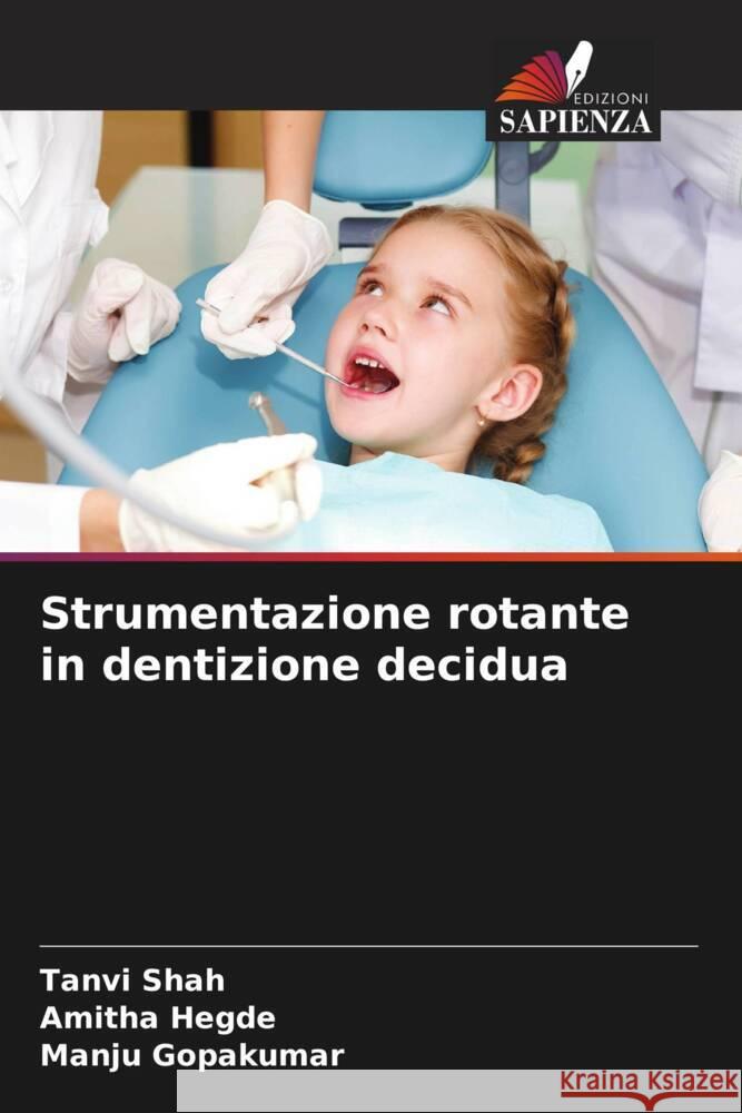 Strumentazione rotante in dentizione decidua Shah, Tanvi, Hegde, Amitha, Gopakumar, Manju 9786208349325