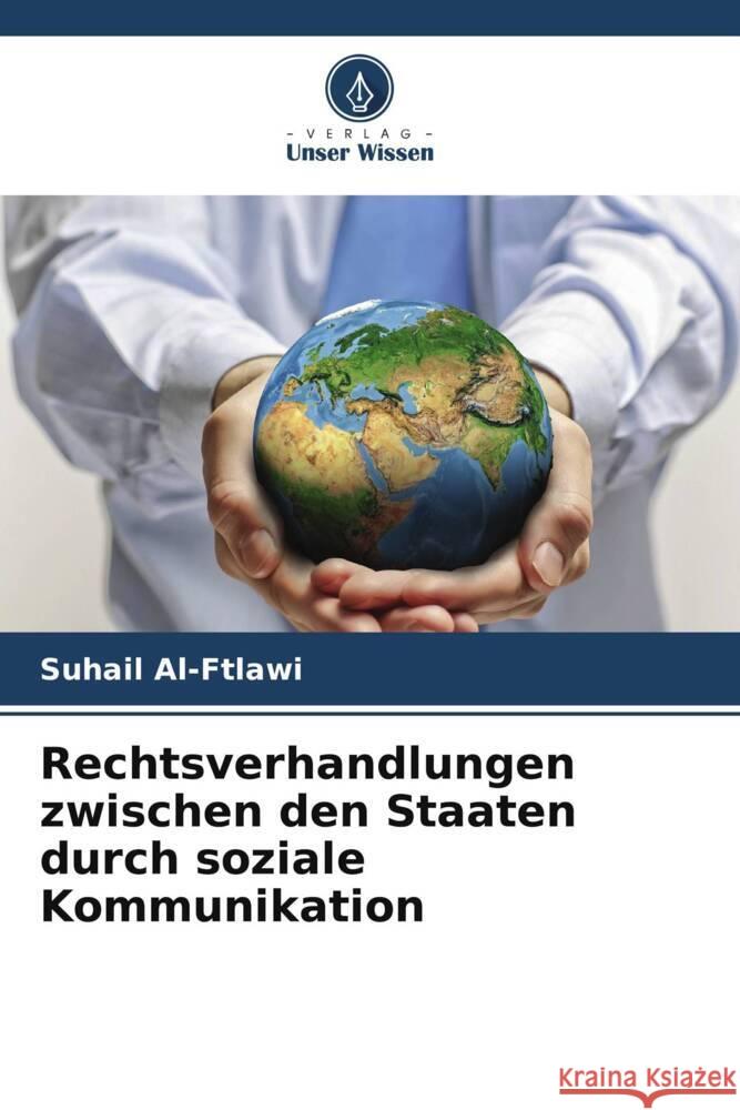 Rechtsverhandlungen zwischen den Staaten durch soziale Kommunikation Al-Ftlawi, Suhail 9786208349417