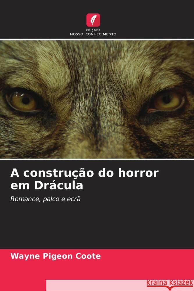 A construção do horror em Drácula Pigeon Coote, Wayne 9786208349639 Edições Nosso Conhecimento