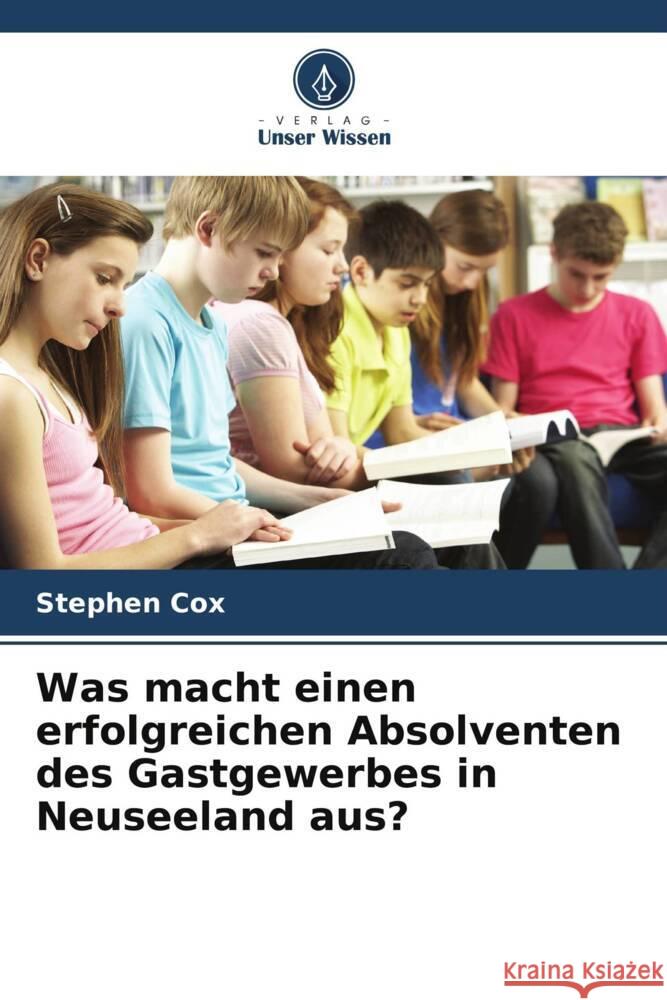 Was macht einen erfolgreichen Absolventen des Gastgewerbes in Neuseeland aus? Cox, Stephen 9786208349783