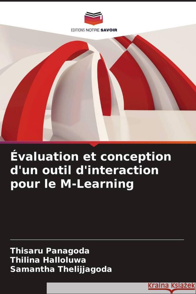 Évaluation et conception d'un outil d'interaction pour le M-Learning Panagoda, Thisaru, Halloluwa, Thilina, Thelijjagoda, Samantha 9786208349905