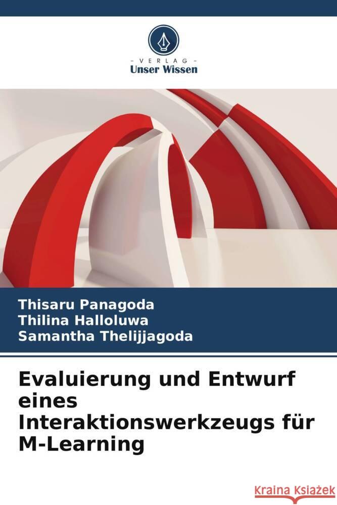 Evaluierung und Entwurf eines Interaktionswerkzeugs für M-Learning Panagoda, Thisaru, Halloluwa, Thilina, Thelijjagoda, Samantha 9786208349912