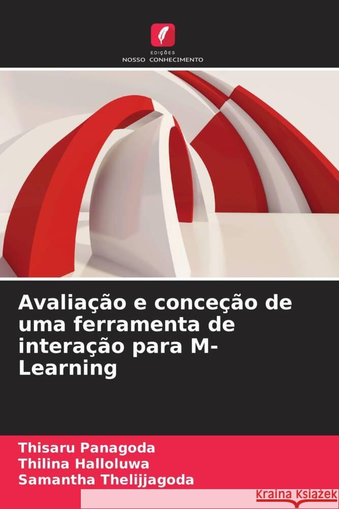 Avaliação e conceção de uma ferramenta de interação para M-Learning Panagoda, Thisaru, Halloluwa, Thilina, Thelijjagoda, Samantha 9786208349943