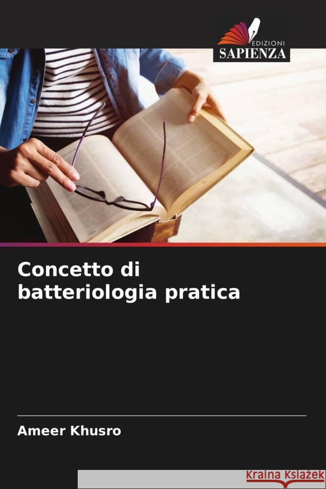 Concetto di batteriologia pratica Ameer Khusro 9786208350345 Edizioni Sapienza