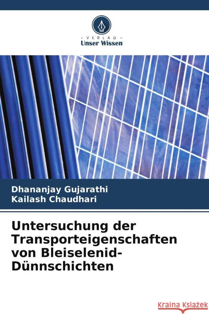 Untersuchung der Transporteigenschaften von Bleiselenid-Dünnschichten Gujarathi, Dhananjay, Chaudhari, Kailash 9786208350505