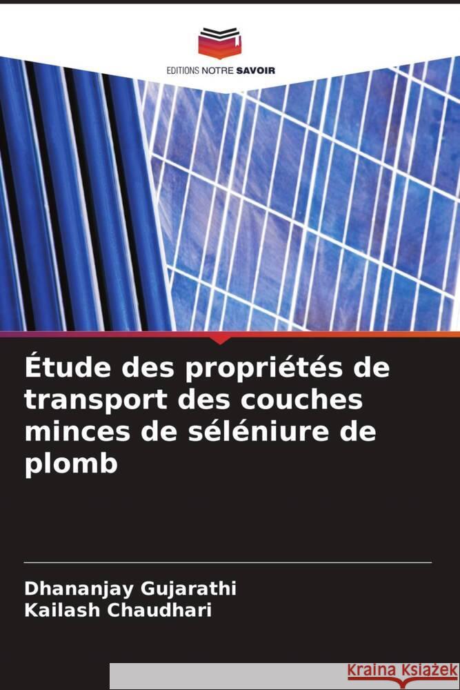 Étude des propriétés de transport des couches minces de séléniure de plomb Gujarathi, Dhananjay, Chaudhari, Kailash 9786208350512