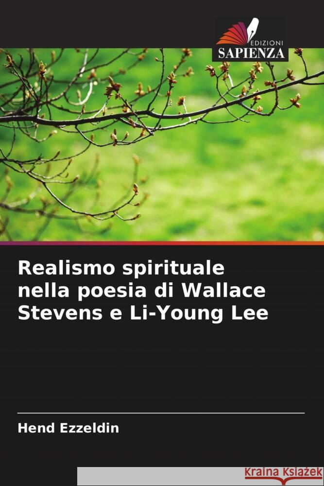 Realismo spirituale nella poesia di Wallace Stevens e Li-Young Lee Ezzeldin, Hend 9786208350635