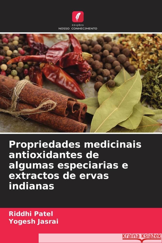 Propriedades medicinais antioxidantes de algumas especiarias e extractos de ervas indianas Riddhi Patel Yogesh Jasrai 9786208350659