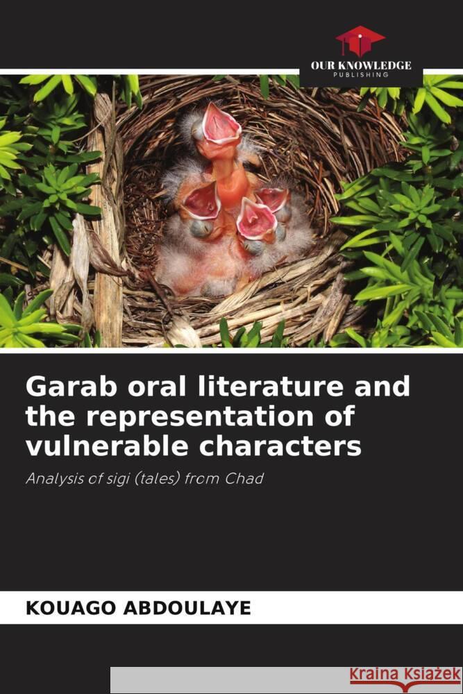 Garab oral literature and the representation of vulnerable characters ABDOULAYE, KOUAGO 9786208350802 Our Knowledge Publishing