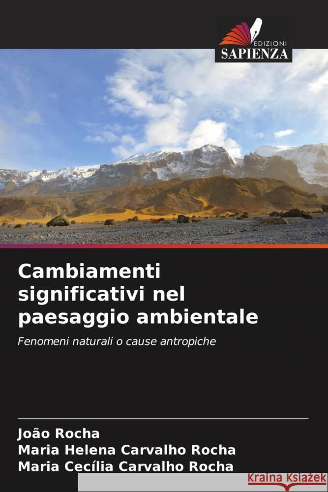 Cambiamenti significativi nel paesaggio ambientale Rocha, João, Carvalho Rocha, Maria Helena, Carvalho Rocha, Maria Cecília 9786208350987