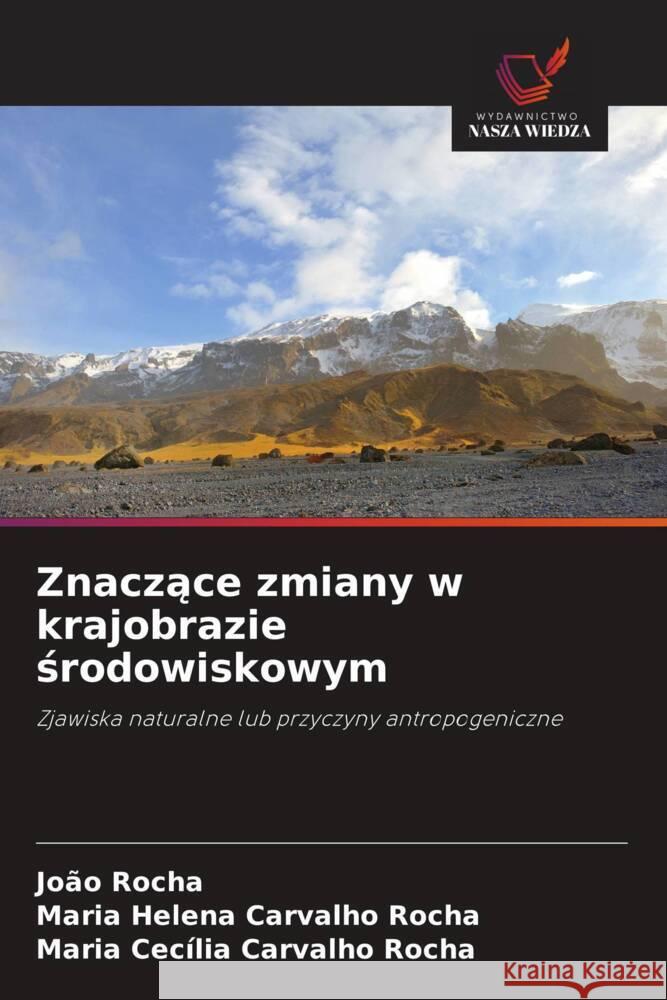 Znaczace zmiany w krajobrazie srodowiskowym Rocha, João, Carvalho Rocha, Maria Helena, Carvalho Rocha, Maria Cecília 9786208350994