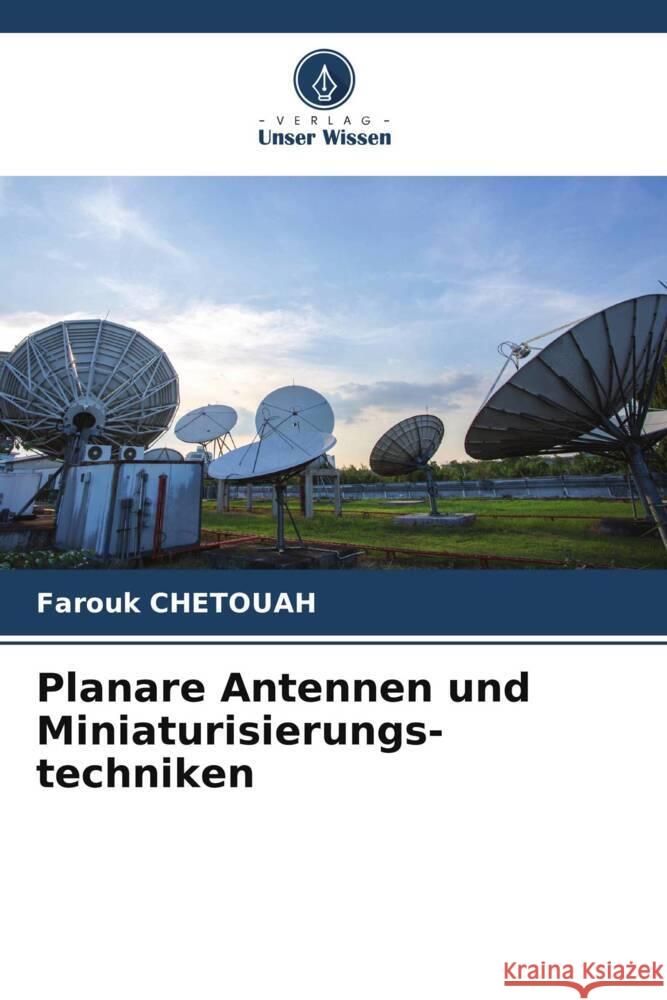 Planare Antennen und Miniaturisierungs-techniken CHETOUAH, Farouk 9786208351038