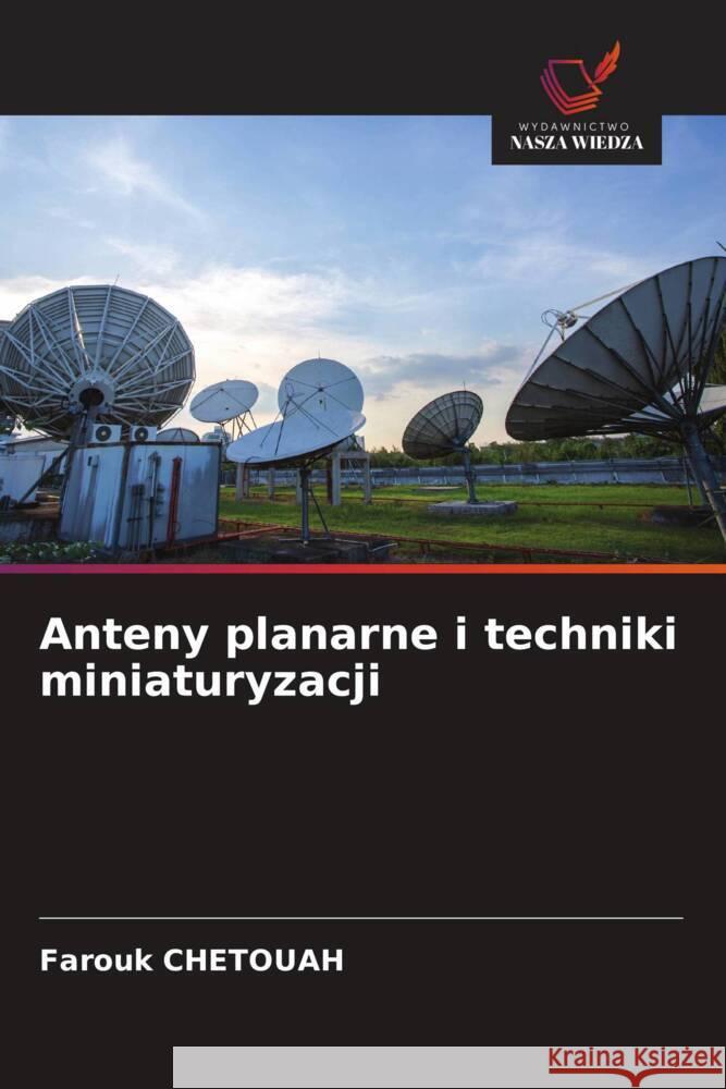 Anteny planarne i techniki miniaturyzacji CHETOUAH, Farouk 9786208351076