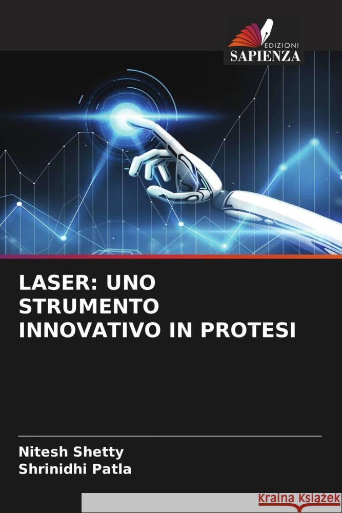 LASER: UNO STRUMENTO INNOVATIVO IN PROTESI Shetty, Nitesh, Patla, Shrinidhi 9786208351120 Edizioni Sapienza