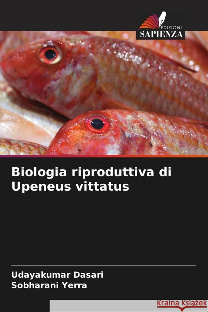 Biologia riproduttiva di Upeneus vittatus Dasari, Udayakumar, Yerra, Sobharani 9786208351298