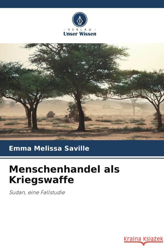 Menschenhandel als Kriegswaffe Saville, Emma Melissa 9786208351472