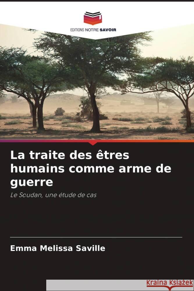 La traite des êtres humains comme arme de guerre Saville, Emma Melissa 9786208351496