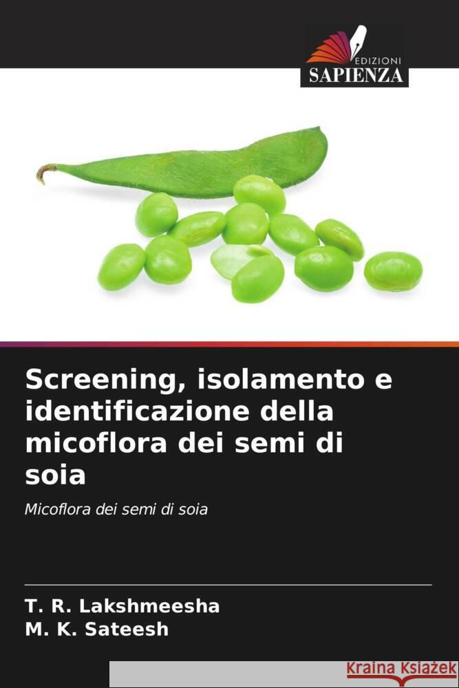 Screening, isolamento e identificazione della micoflora dei semi di soia Lakshmeesha, T. R., Sateesh, M. K. 9786208351687