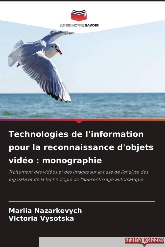 Technologies de l'information pour la reconnaissance d'objets vidéo : monographie Nazarkevych, Mariia, Vysotska, Victoria 9786208351793