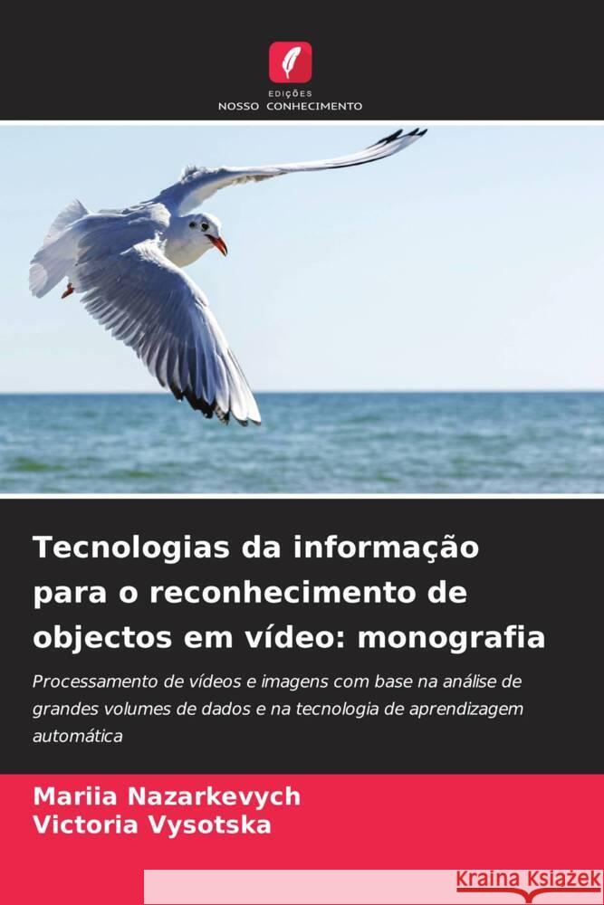 Tecnologias da informação para o reconhecimento de objectos em vídeo: monografia Nazarkevych, Mariia, Vysotska, Victoria 9786208351939