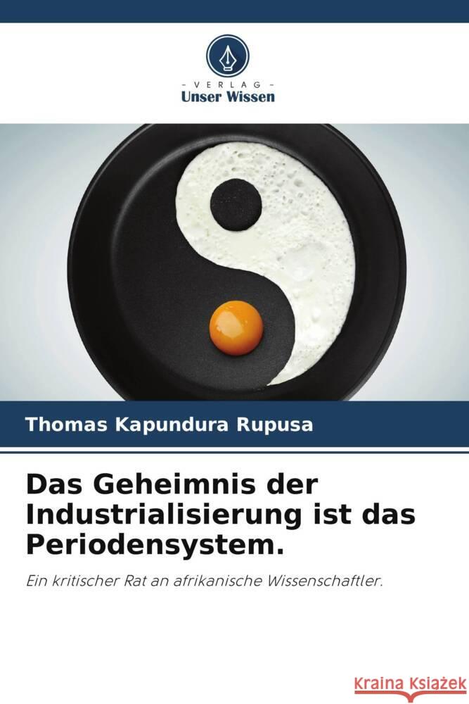 Das Geheimnis der Industrialisierung ist das Periodensystem. Rupusa, Thomas Kapundura 9786208352448 Verlag Unser Wissen