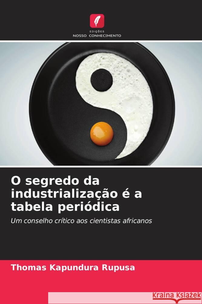 O segredo da industrialização é a tabela periódica Rupusa, Thomas Kapundura 9786208352486 Edições Nosso Conhecimento