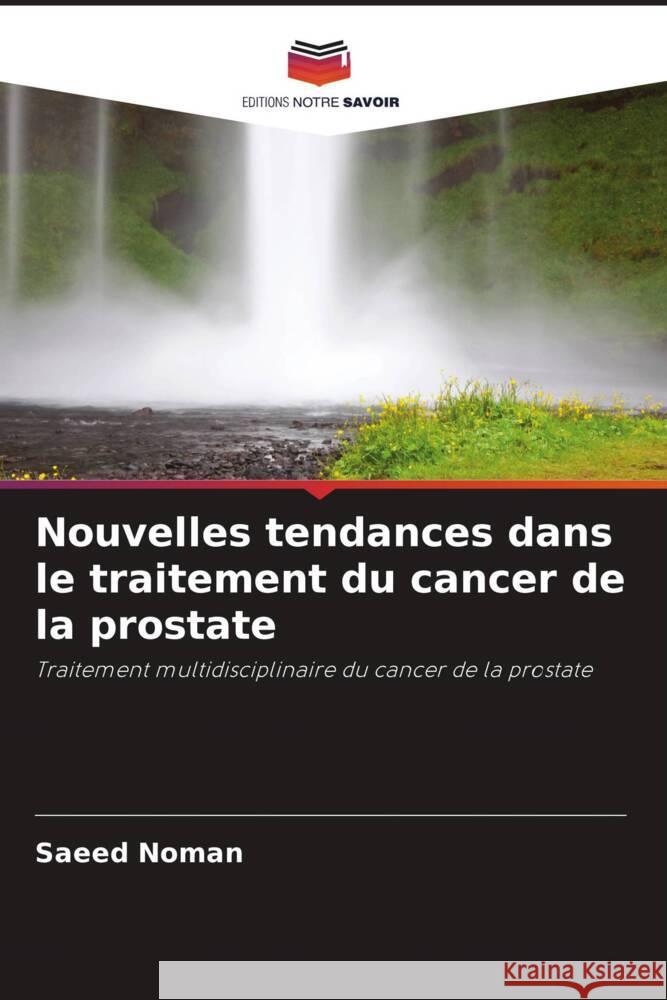 Nouvelles tendances dans le traitement du cancer de la prostate Saeed Noman 9786208353643