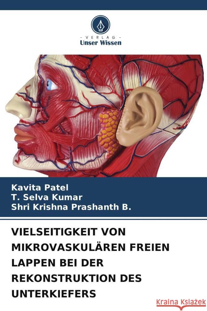 Vielseitigkeit Von Mikrovaskul?ren Freien Lappen Bei Der Rekonstruktion Des Unterkiefers Kavita Patel T. Selv Shri Krishna Prashanth B 9786208353872