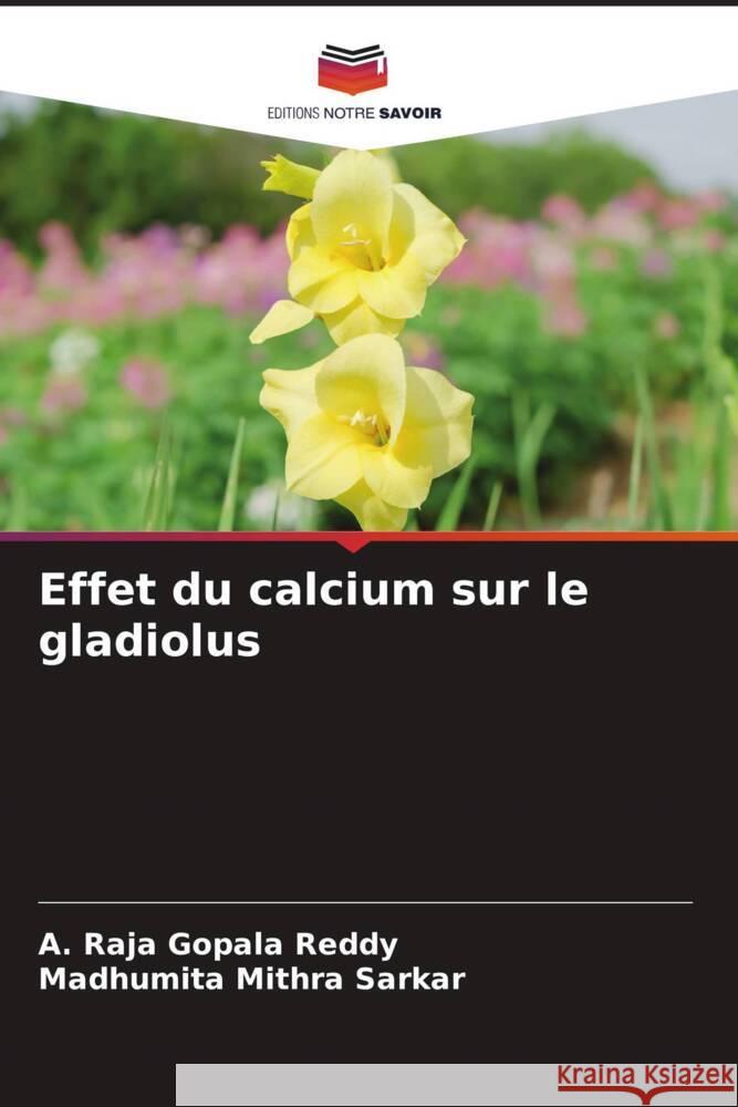 Effet du calcium sur le gladiolus A. Raja Gopala Reddy Madhumita Mithra Sarkar 9786208354343