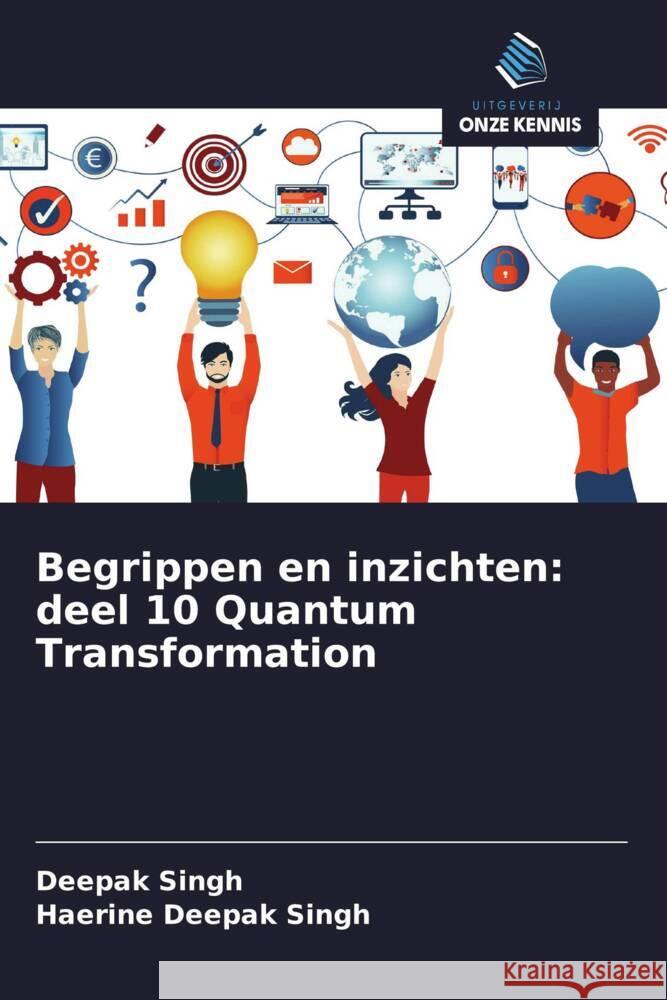 Begrippen en inzichten: deel 10 Quantum Transformation Singh, Deepak, SINGH, HAERINE DEEPAK 9786208354534 Uitgeverij Onze Kennis