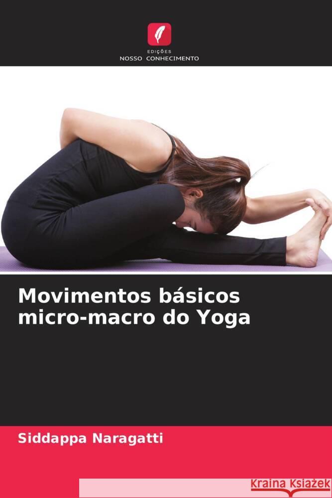 Movimentos b?sicos micro-macro do Yoga Siddappa Naragatti 9786208354565 Edicoes Nosso Conhecimento
