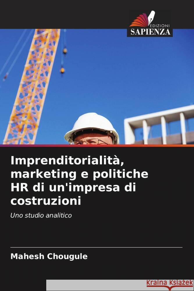 Imprenditorialità, marketing e politiche HR di un'impresa di costruzioni Chougule, Mahesh 9786208357009