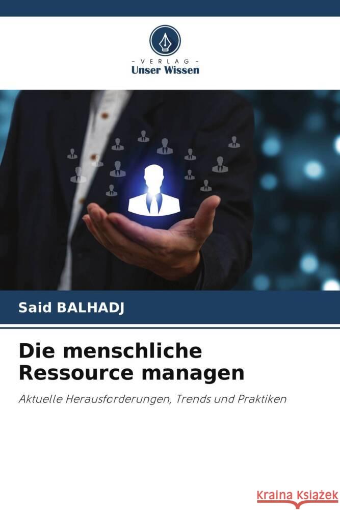 Die menschliche Ressource managen BALHADJ, Said 9786208357214 Verlag Unser Wissen