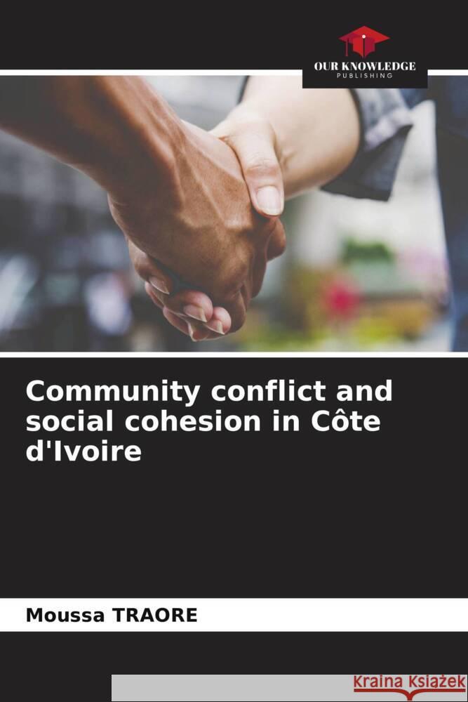 Community conflict and social cohesion in Côte d'Ivoire Traore, Moussa 9786208357610