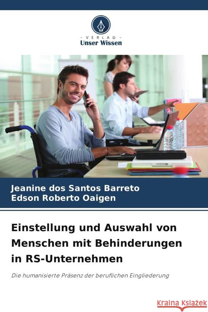 Einstellung und Auswahl von Menschen mit Behinderungen in RS-Unternehmen Barreto, Jeanine dos Santos, Oaigen, Edson Roberto 9786208358297