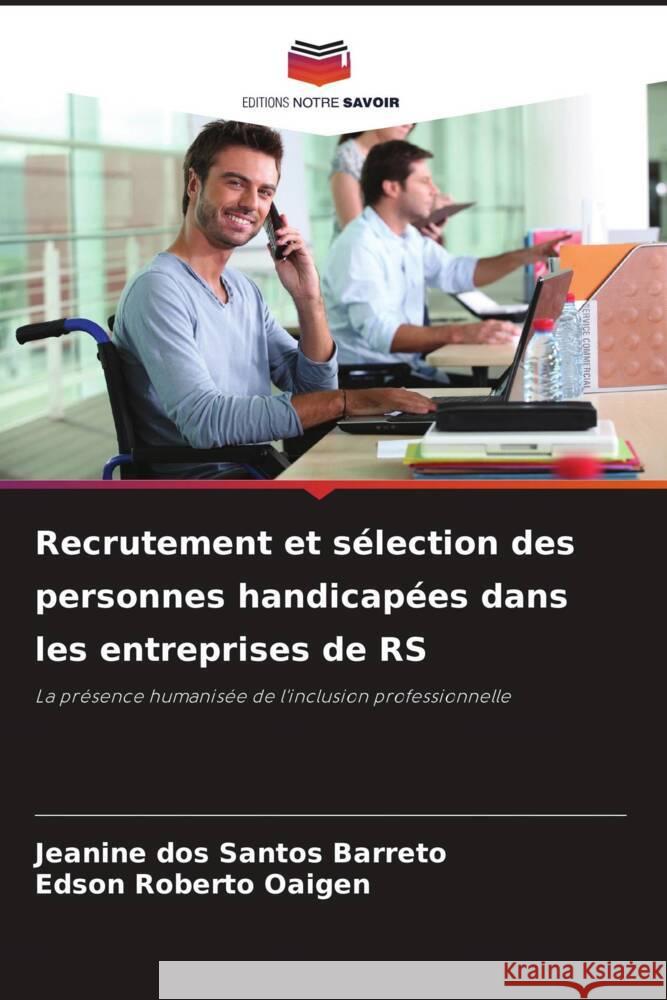 Recrutement et sélection des personnes handicapées dans les entreprises de RS Barreto, Jeanine dos Santos, Oaigen, Edson Roberto 9786208358389