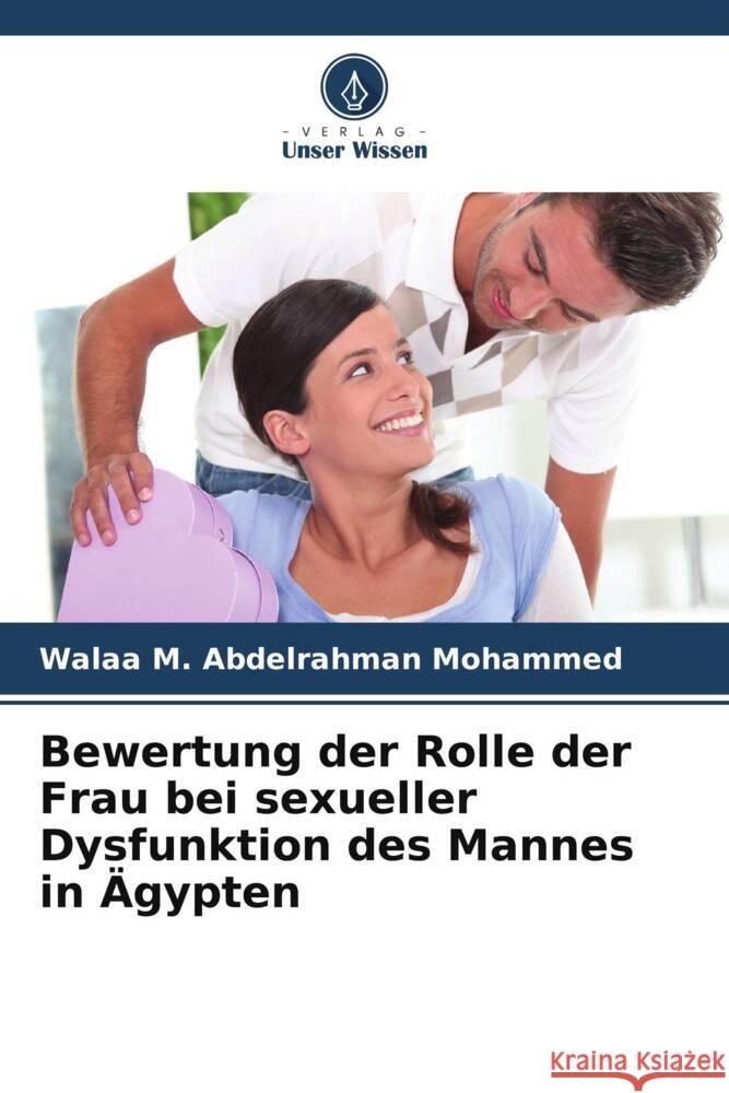 Bewertung der Rolle der Frau bei sexueller Dysfunktion des Mannes in Ägypten Abdelrahman Mohammed, Walaa M. 9786208358419