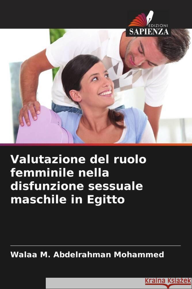 Valutazione del ruolo femminile nella disfunzione sessuale maschile in Egitto Abdelrahman Mohammed, Walaa M. 9786208358457