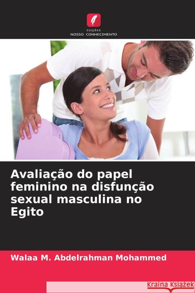 Avaliação do papel feminino na disfunção sexual masculina no Egito Abdelrahman Mohammed, Walaa M. 9786208358464