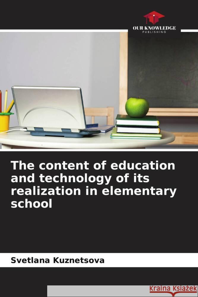 The content of education and technology of its realization in elementary school Kuznetsova, Svetlana 9786208359034