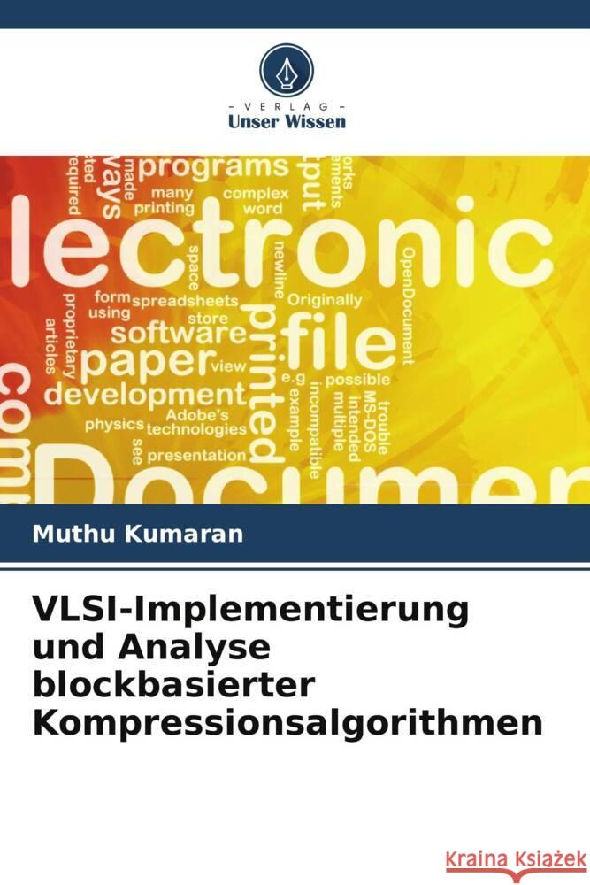 VLSI-Implementierung und Analyse blockbasierter Kompressionsalgorithmen Kumaran, Muthu 9786208359188