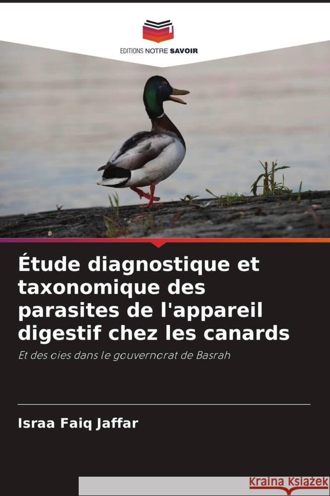 Étude diagnostique et taxonomique des parasites de l'appareil digestif chez les canards Jaffar, Israa Faiq 9786208359263