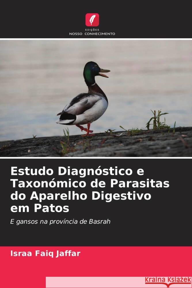 Estudo Diagnóstico e Taxonómico de Parasitas do Aparelho Digestivo em Patos Jaffar, Israa Faiq 9786208359287