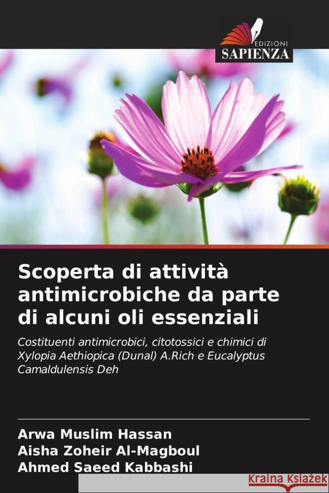 Scoperta di attività antimicrobiche da parte di alcuni oli essenziali Hassan, Arwa Muslim, Al-Magboul, Aisha Zoheir, Kabbashi, Ahmed Saeed 9786208359478